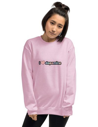 I Love Dopamine Unisex Sweatshirt