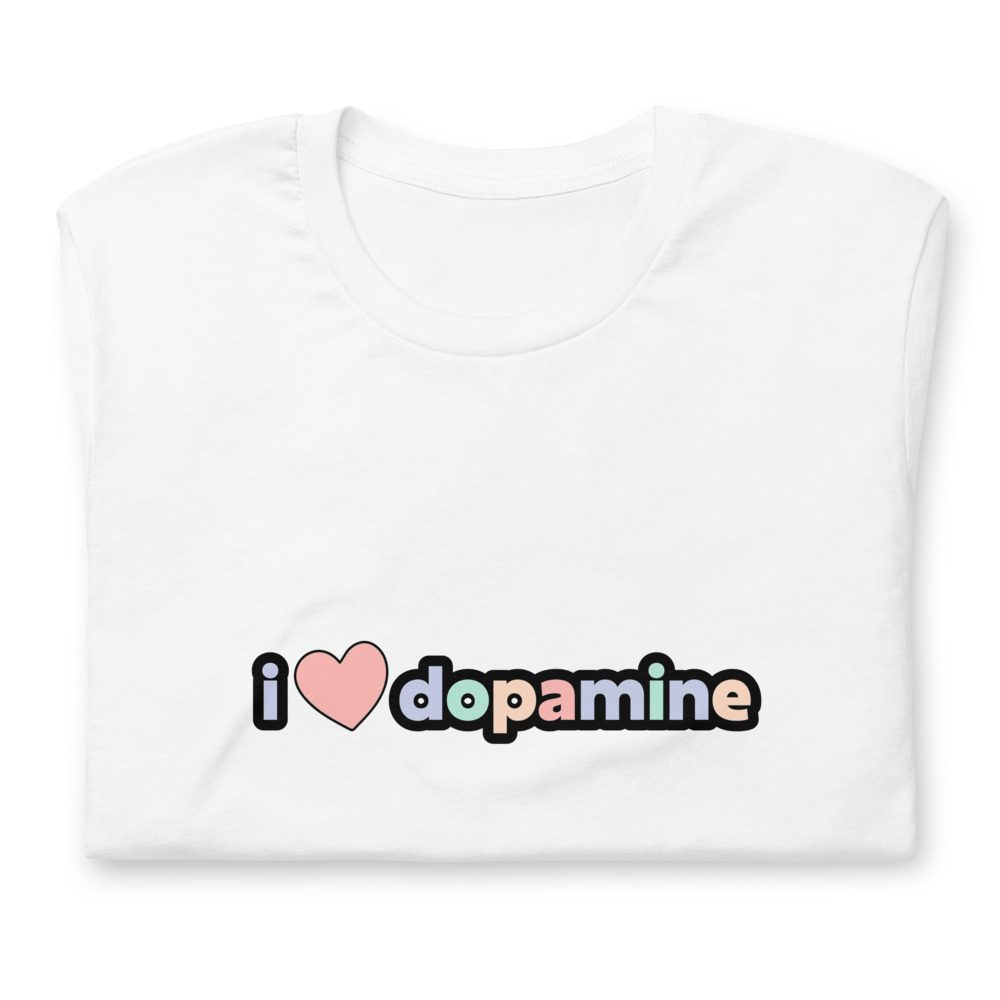I Love Dopamine Unisex T-Shirt