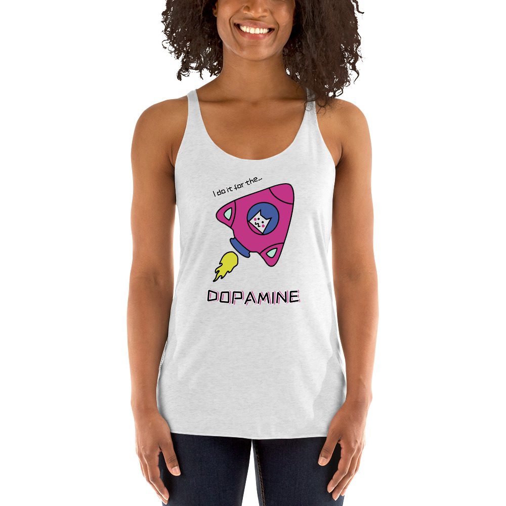 I Do It For The DOPAMINE Women's Racerback Tank/Vest