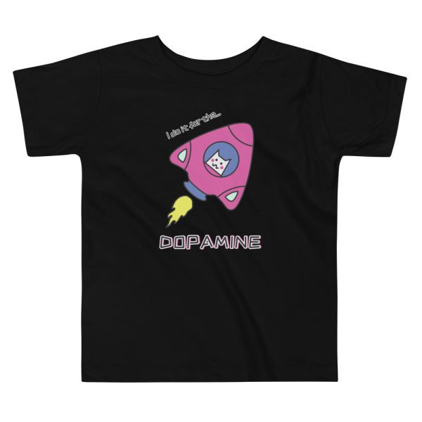 I Do It For The DOPAMINE Toddler T-shirt