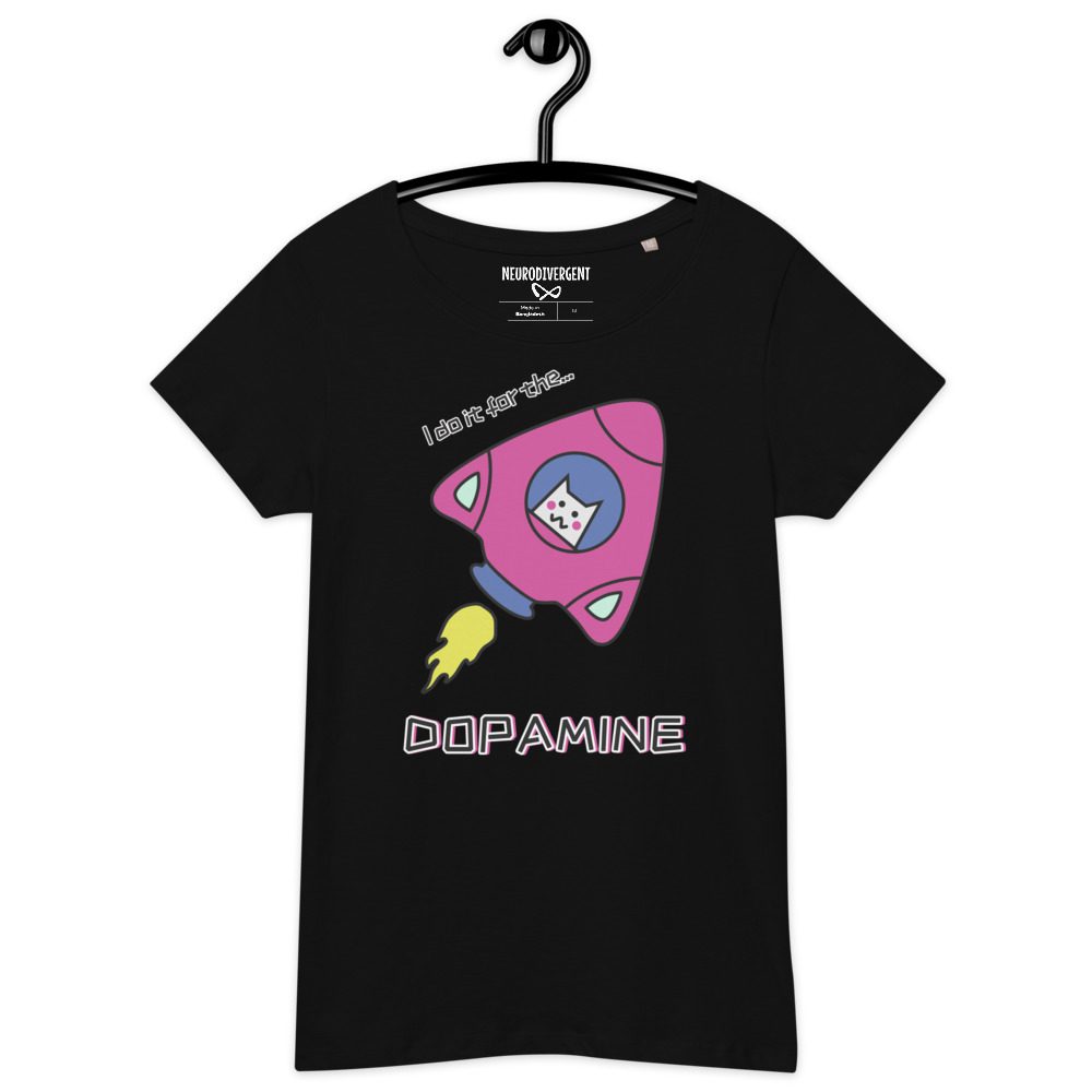 I Do It For The DOPAMINE Women’s Organic T-shirt