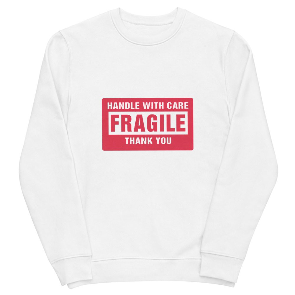 Handle With Care – FRAGILE Unisex Eco Sweatshirt