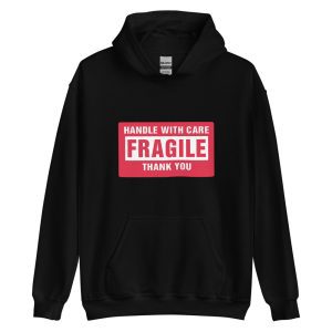 Handle With Care – FRAGILE Unisex Hoodie