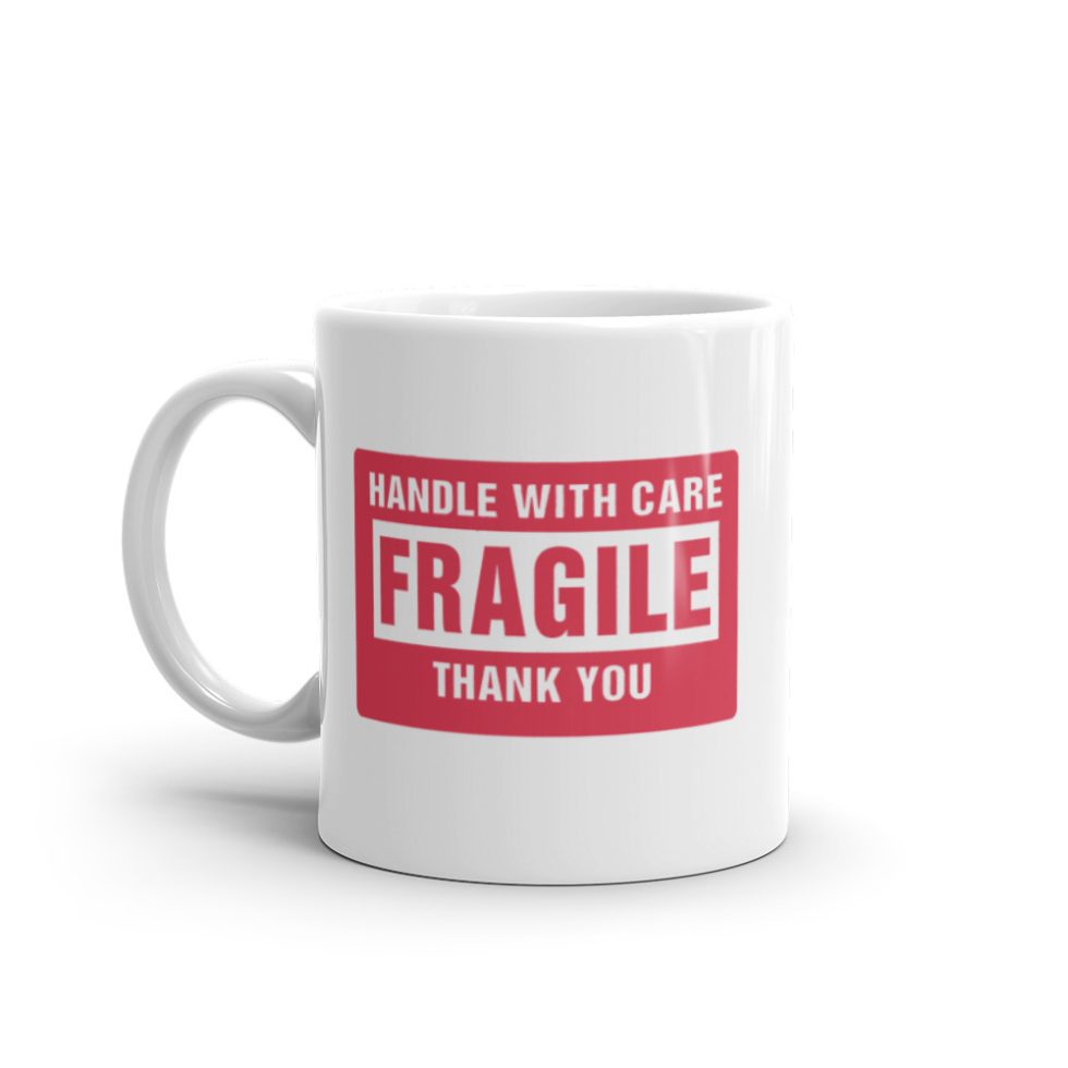 Handle With Care - FRAGILE Mug