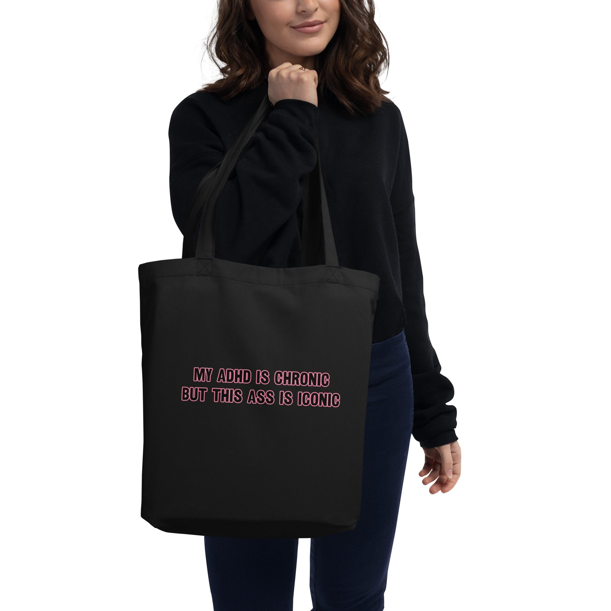 My ADHD Is Chronic But This Ass Is Iconic Eco Tote Bag