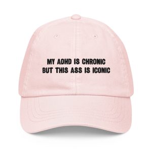 My ADHD Is Chronic But This Ass Is Iconic Pastel Baseball Hat
