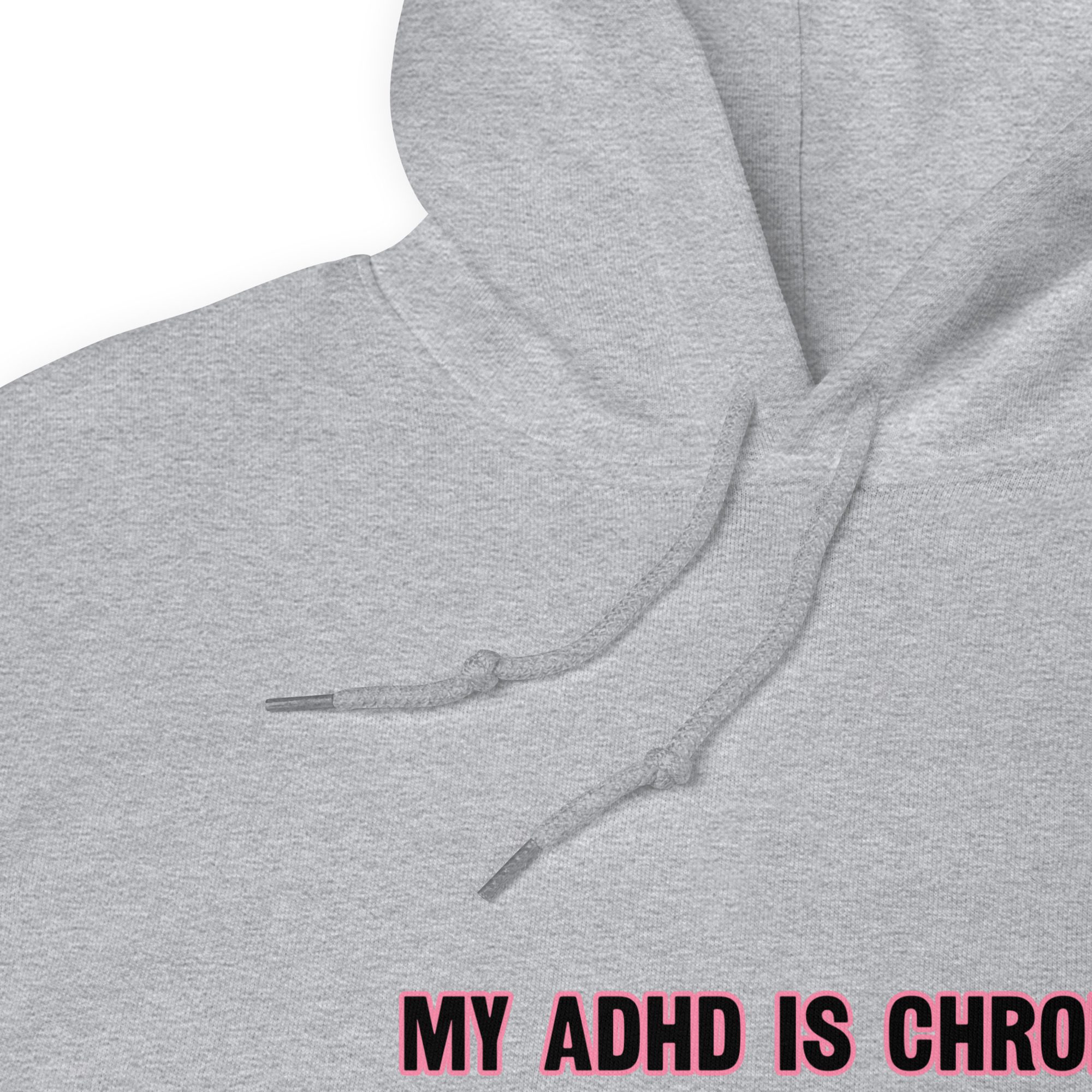 My ADHD Is Chronic But This Ass Is Iconic Unisex Hoodie