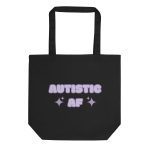 Autistic AF Organic Tote Bag