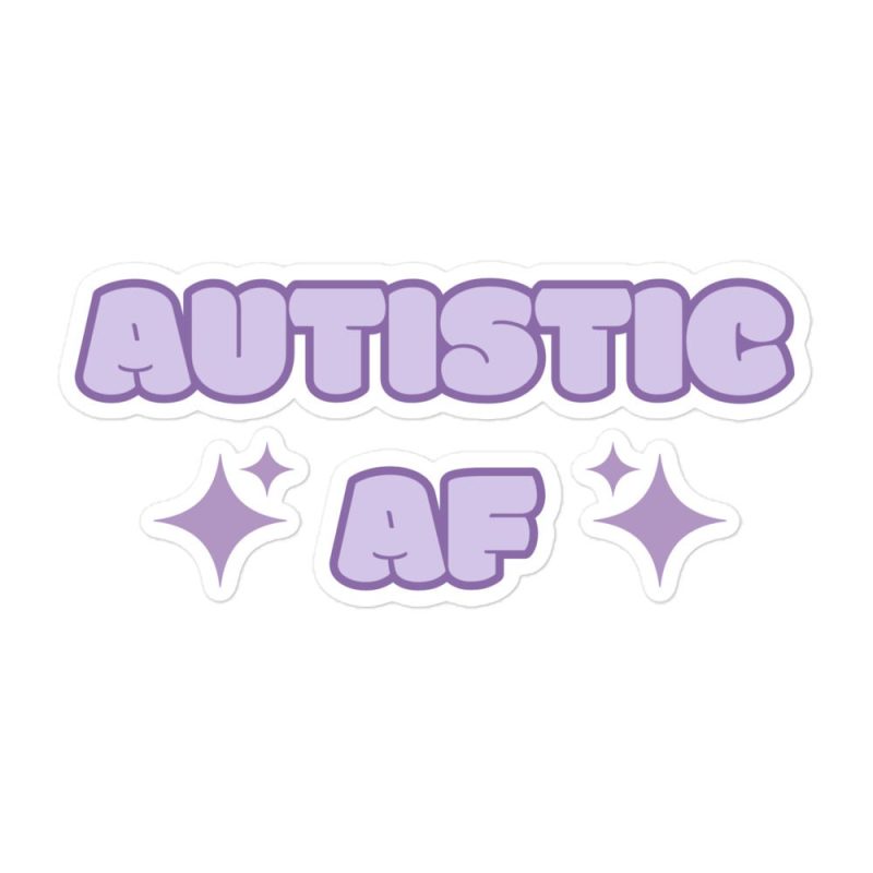 Autistic AF Bubble-free Stickers