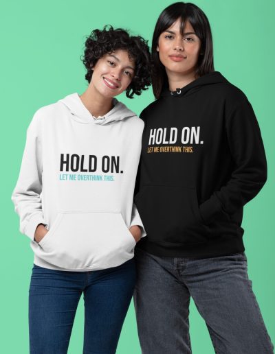 Hold On Let Me Overthink This Unisex Hoodie