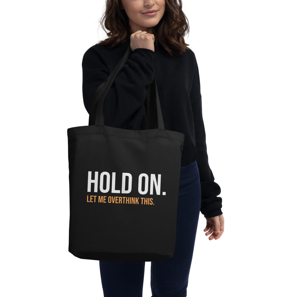 Hold On Let Me Overthink This Eco Tote Bag