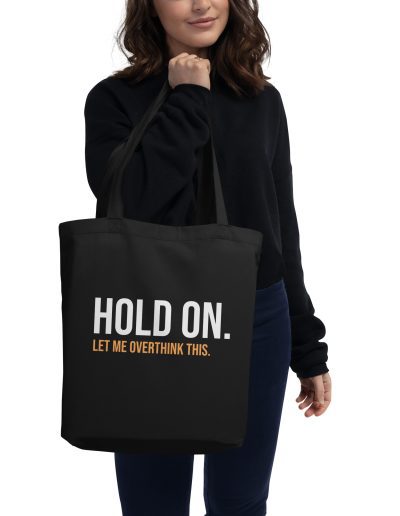 Hold On Let Me Overthink This Eco Tote Bag