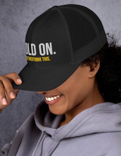 Hold On Let Me Overthink This Trucker Cap