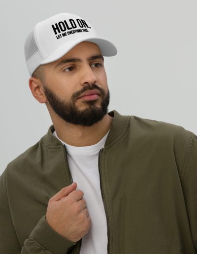 Hold On Let Me Overthink This Trucker Cap