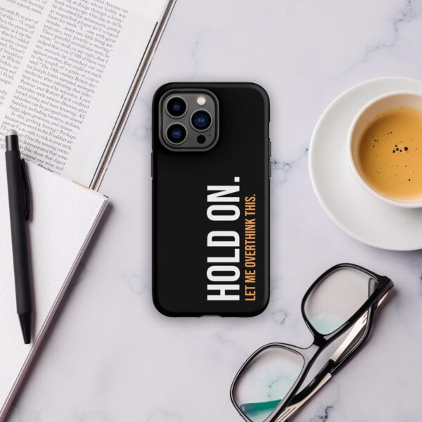 Hold On Let Me Overthink This Tough iPhone Case