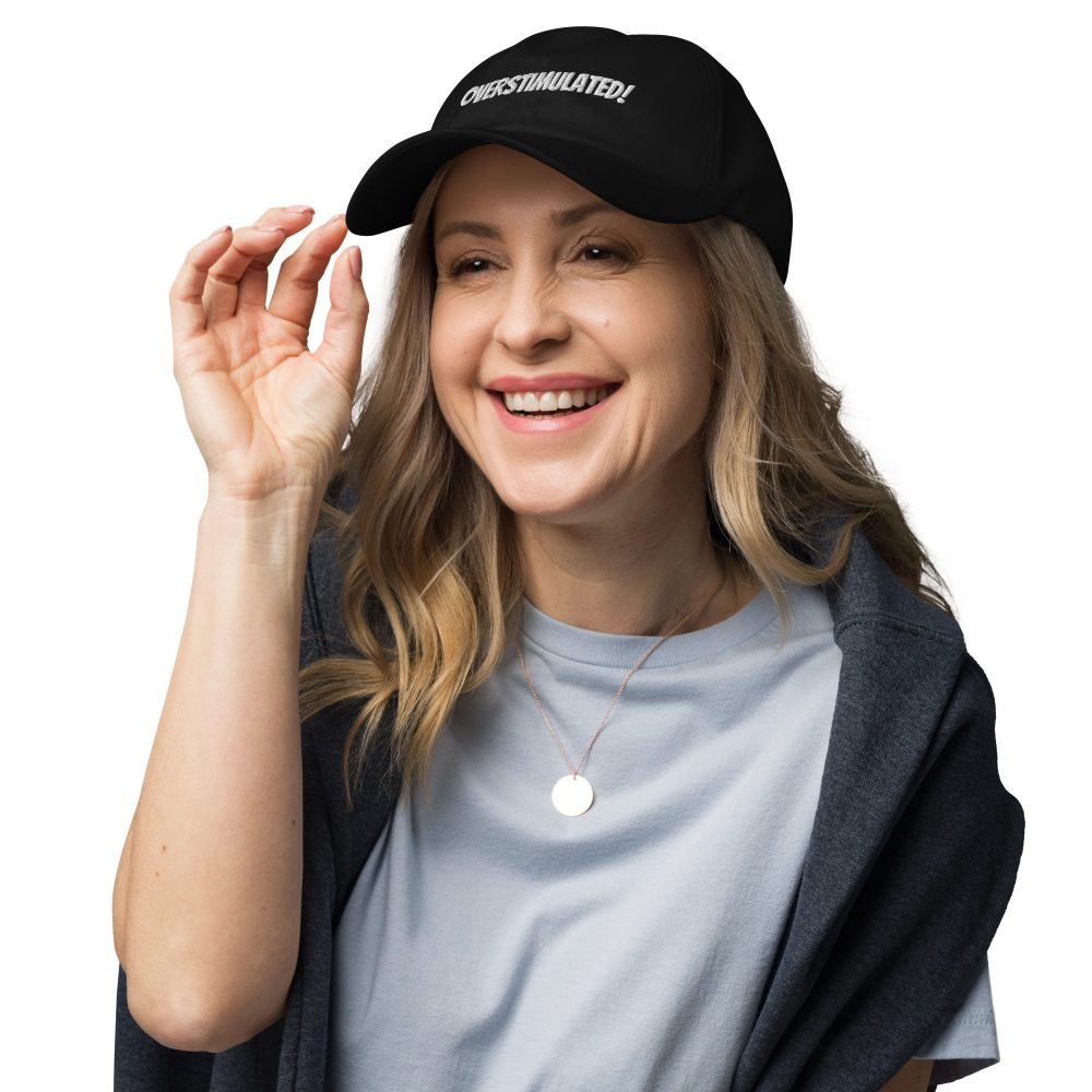 OVERSTIMULATED! Dad Hat