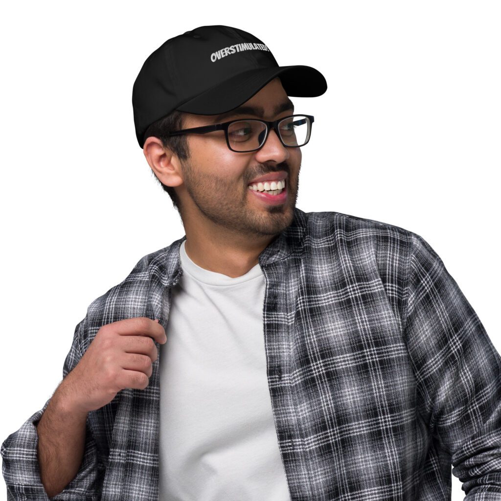 OVERSTIMULATED! Dad Hat