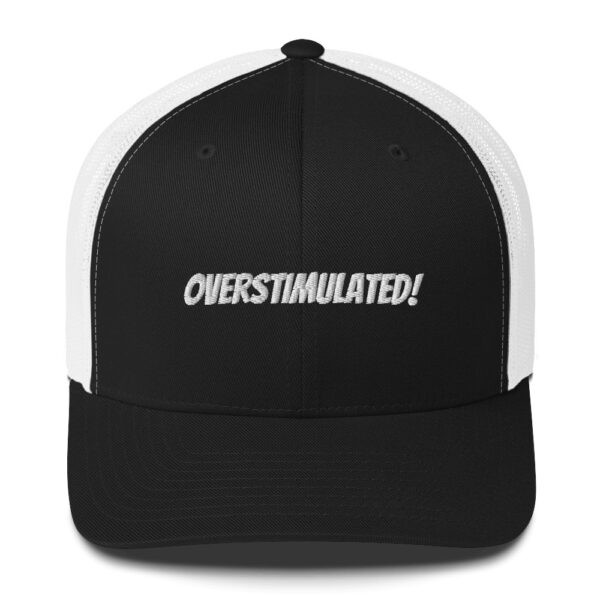 OVERSTIMULATED! Trucker Cap