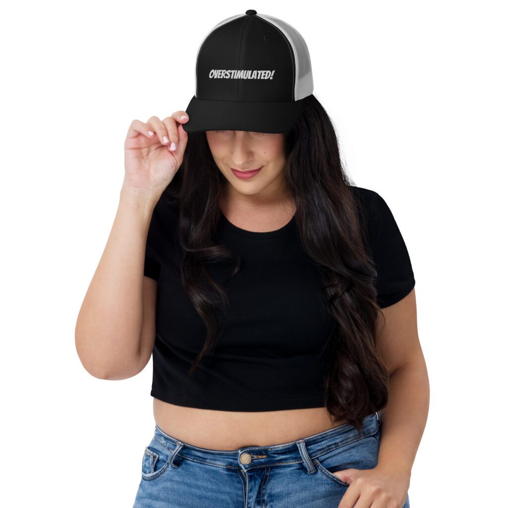 OVERSTIMULATED! Trucker Cap