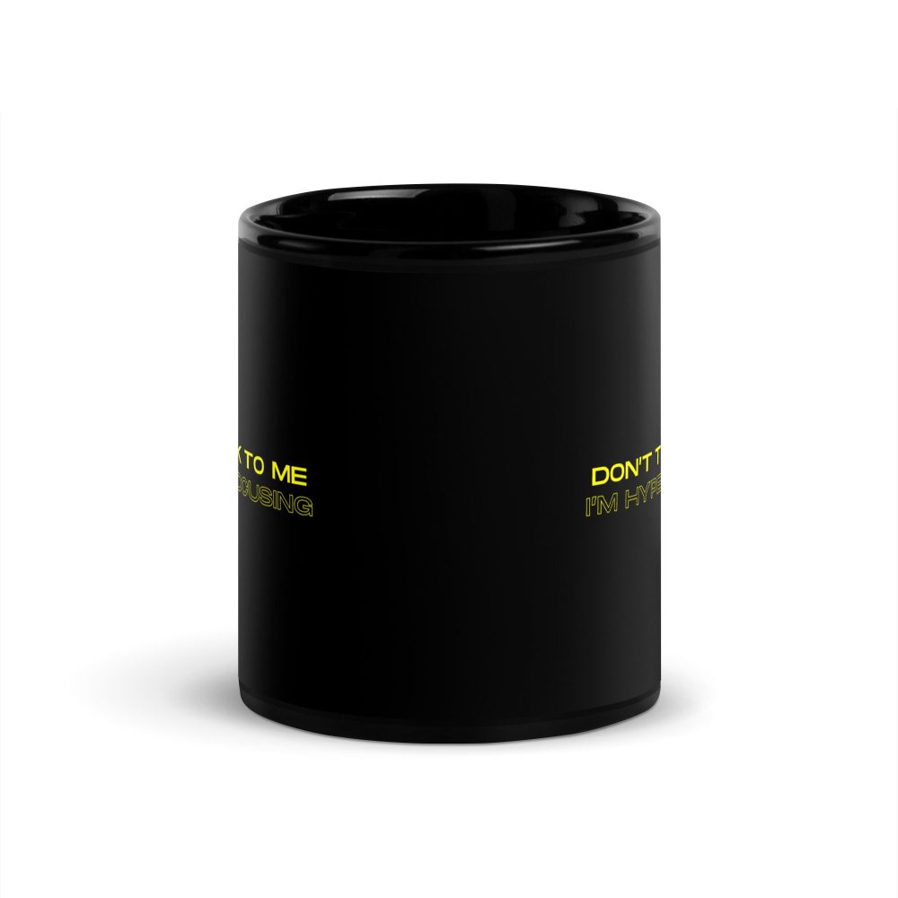 Don’t Talk To Me I’m Hyperfocusing Black Mug