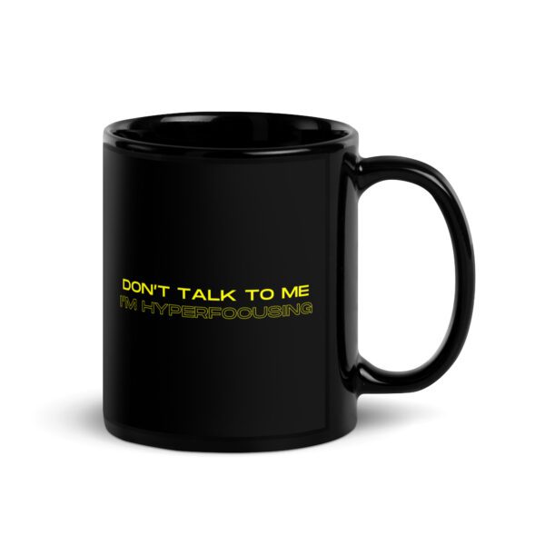 Don’t Talk To Me I’m Hyperfocusing Black Mug