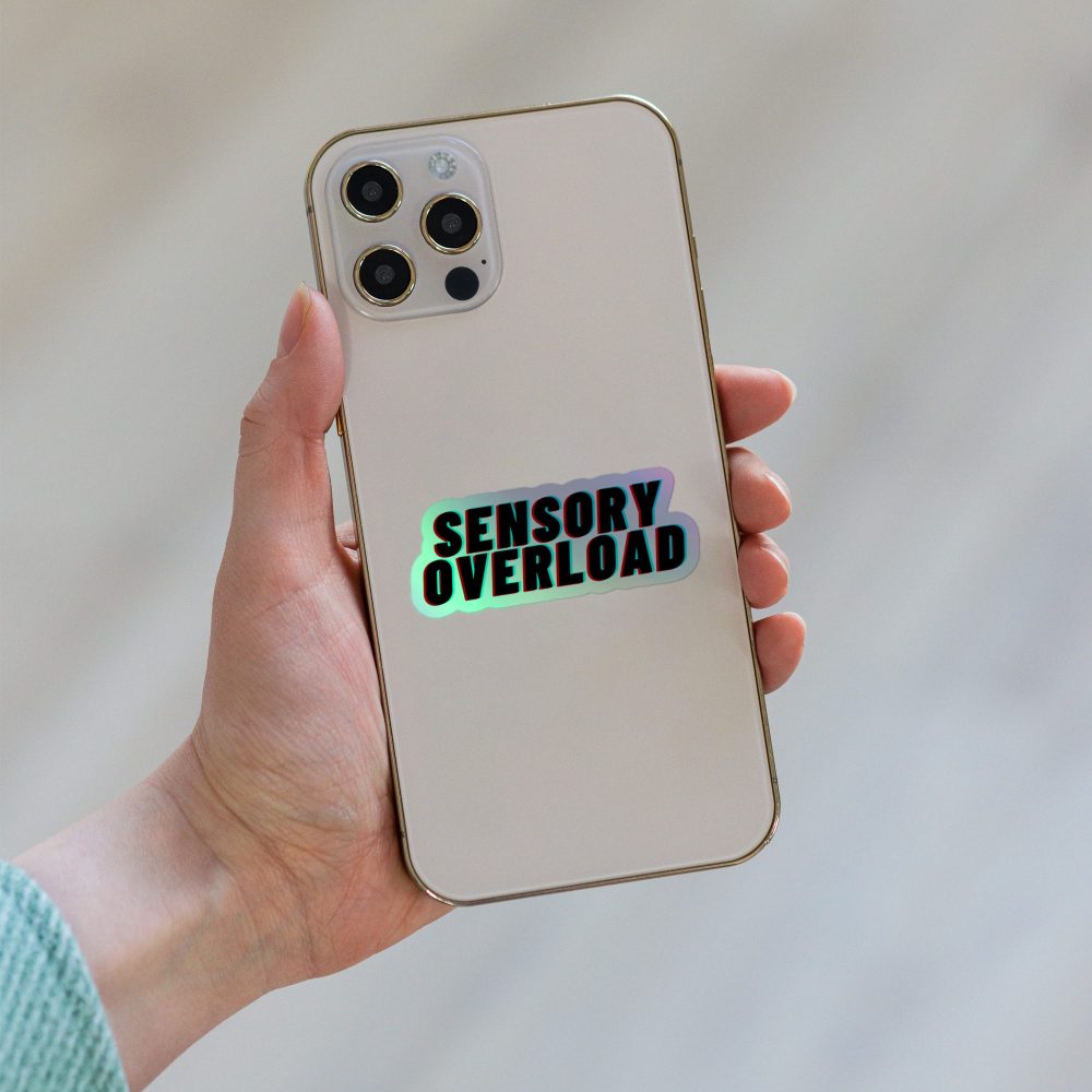 SENSORY OVERLOAD Holographic Stickers