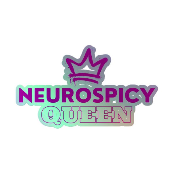 Neurospicy Queen Holographic Stickers