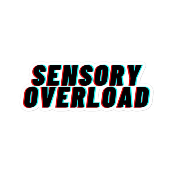 SENSORY OVERLOAD Bubble-free Stickers