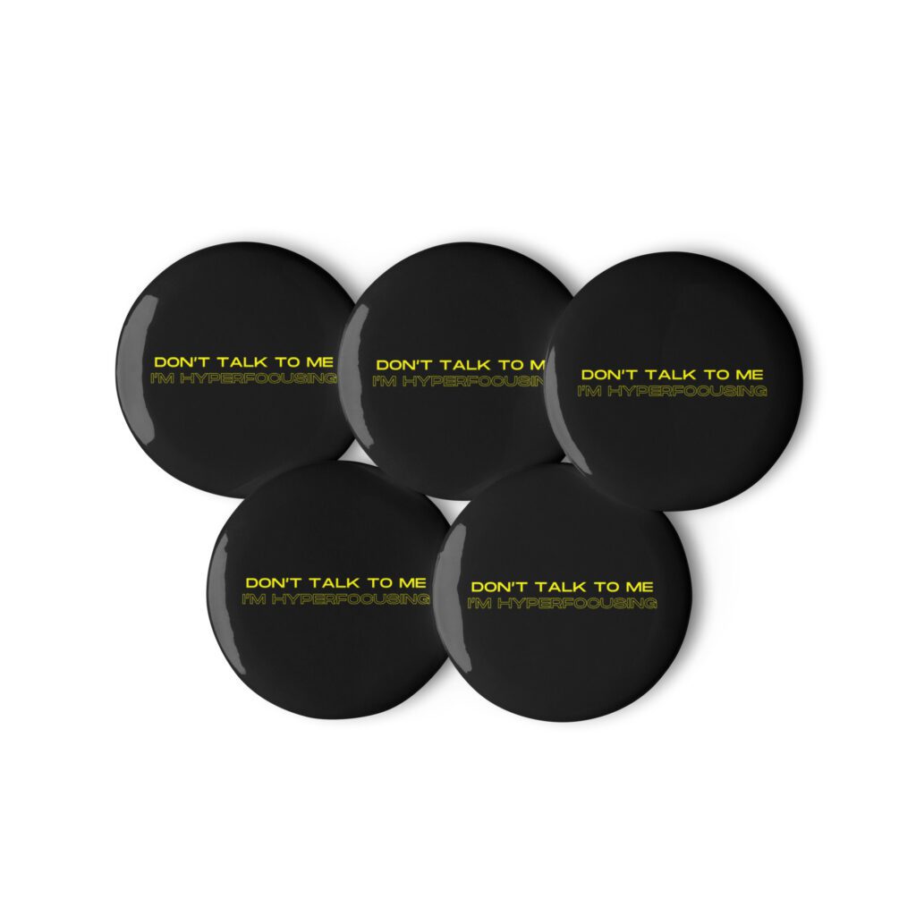 Don’t Talk To Me I’m Hyperfocusing Set of Pin Buttons