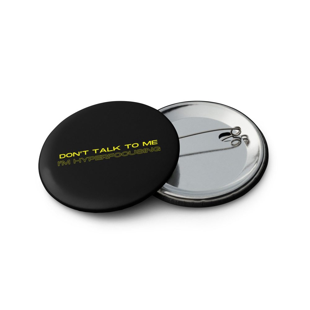 Don’t Talk To Me I’m Hyperfocusing Set of Pin Buttons