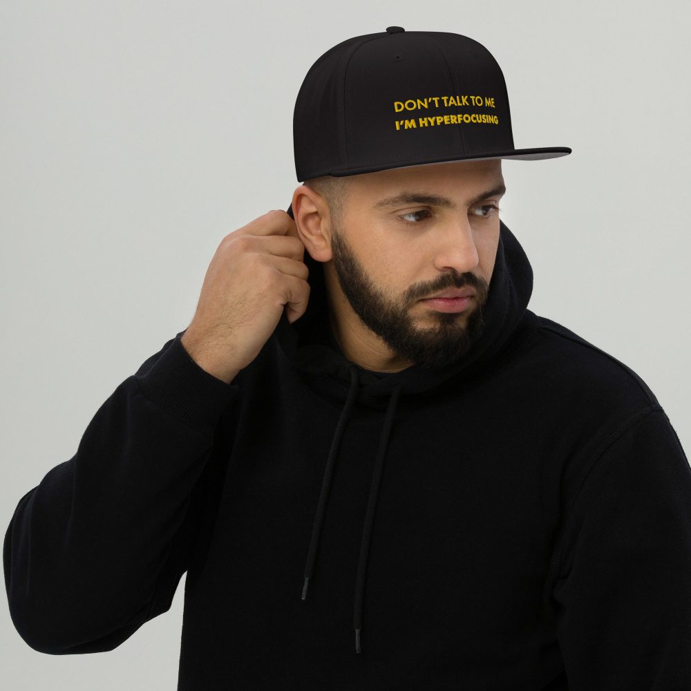 Don’t Talk To Me I’m Hyperfocusing Snapback Hat