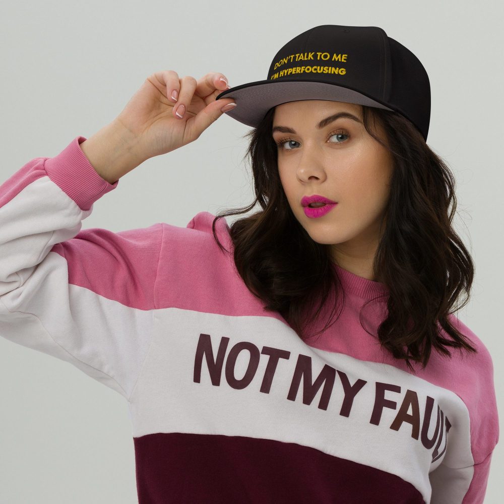 Don’t Talk To Me I’m Hyperfocusing Snapback Hat