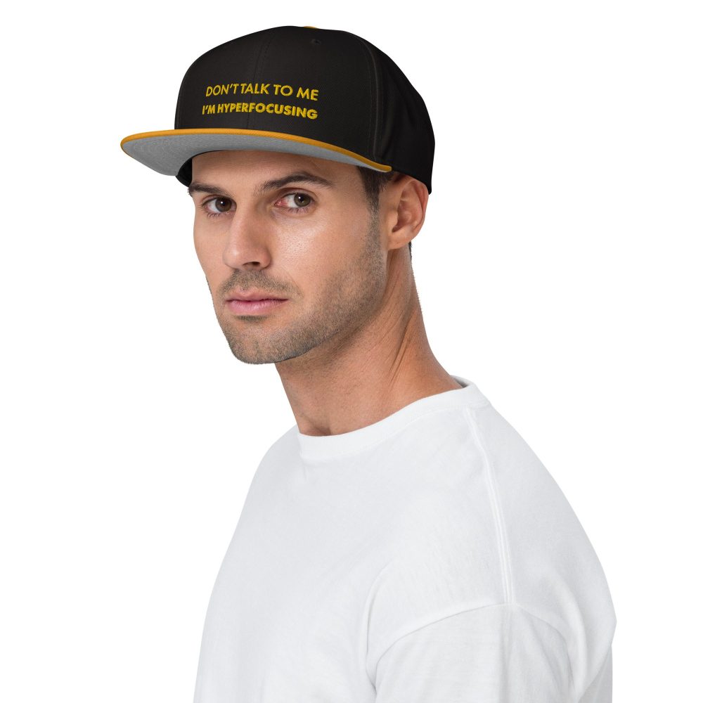 Don’t Talk To Me I’m Hyperfocusing Snapback Hat