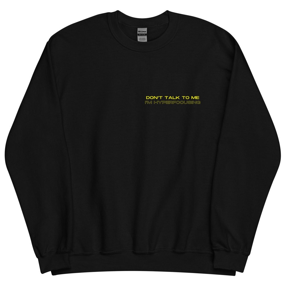 Don’t Talk To Me I’m Hyperfocusing Unisex Sweatshirt