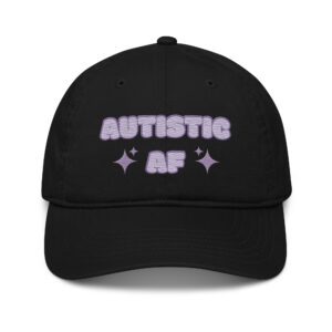 Autistic AF Neurodivergent Organic Dad Hat