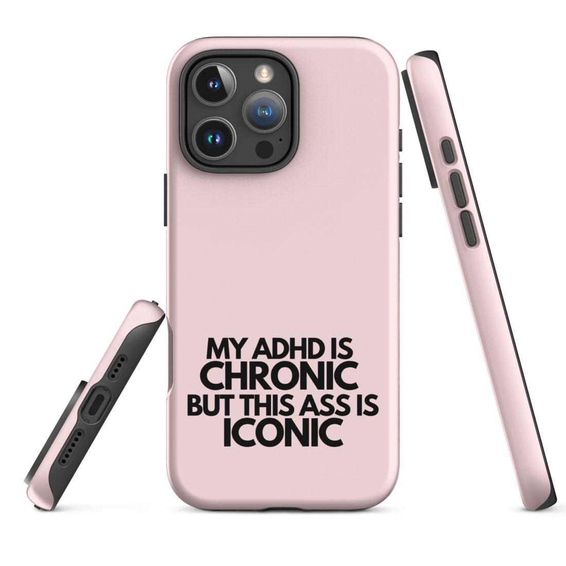 My ADHD Is Chronic But This Ass Is Iconic iPhone Case