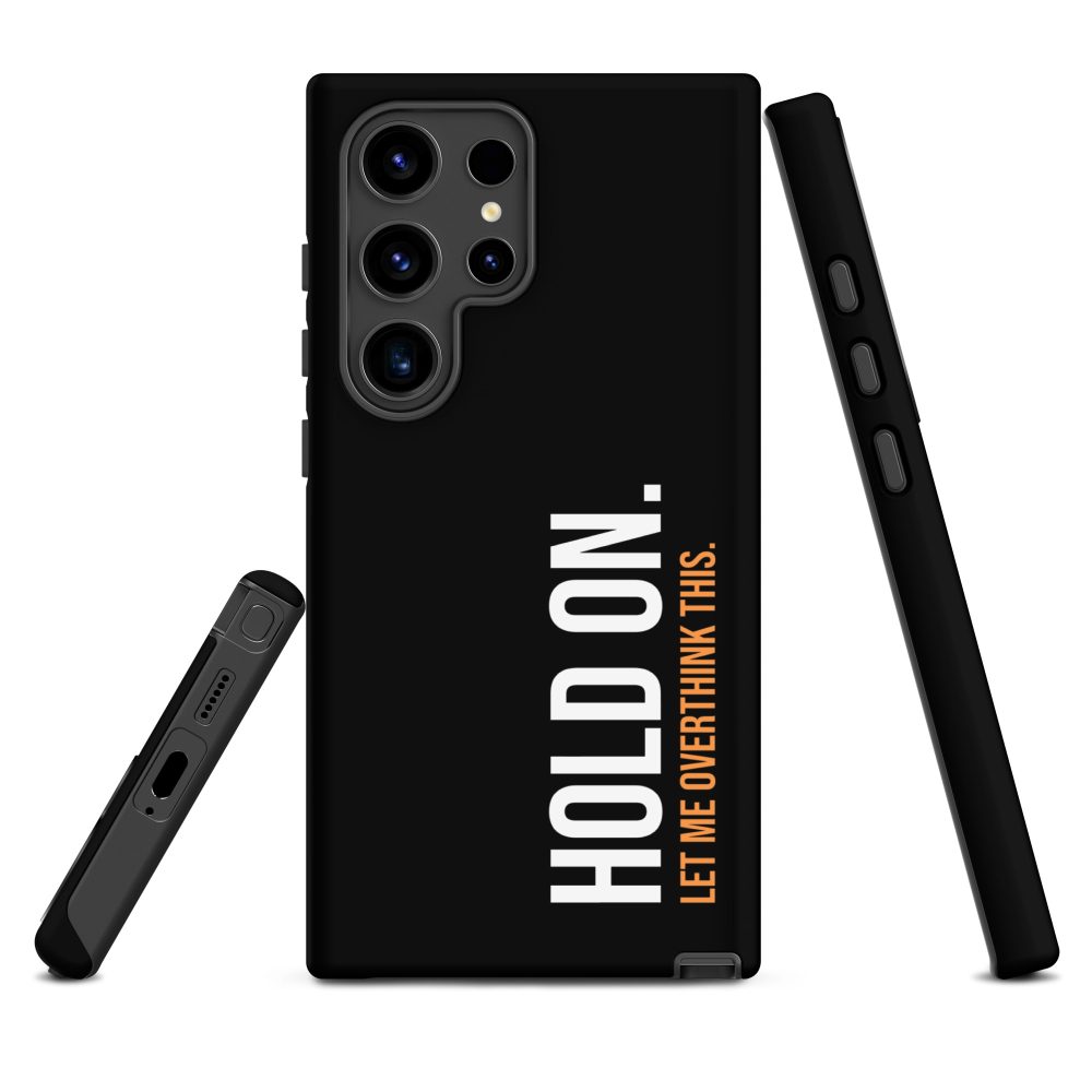 Hold On Let Me Overthink This Samsung Case