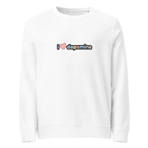 I Love Dopamine Unisex Organic Sweatshirt