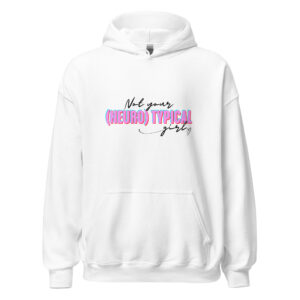 Not Your Neurotypical Girl Unisex Hoodie