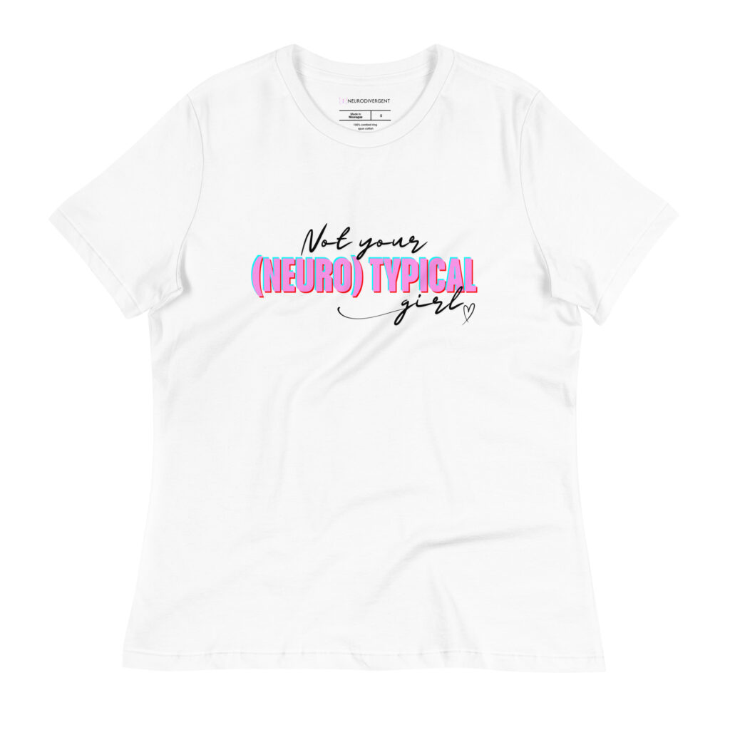 Not Your Neurotypical Girl Women's Relaxed T-Shirt