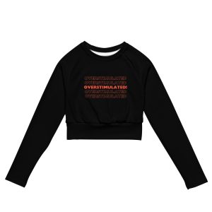 OVERSTIMULATED! Recycled Long-sleeve Crop Top