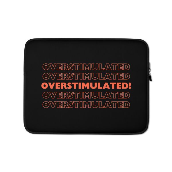 OVERSTIMULATED! Laptop Sleeve