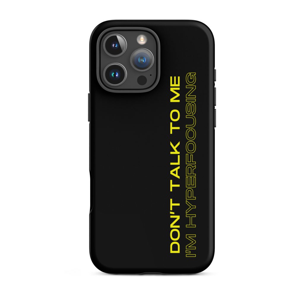 Don’t Talk To Me I’m Hyperfocusing iPhone Case