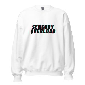 SENSORY OVERLOAD Unisex Sweatshirt