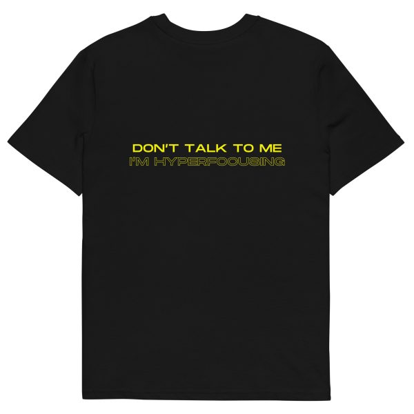 Don't Talk To Me I'm Hyperfocusing Unisex Organic Cotton T-shirt