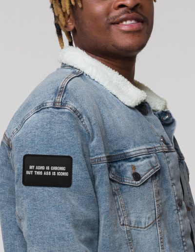 My ADHD Is Chronic But This Ass Is Iconic Embroidered Patch