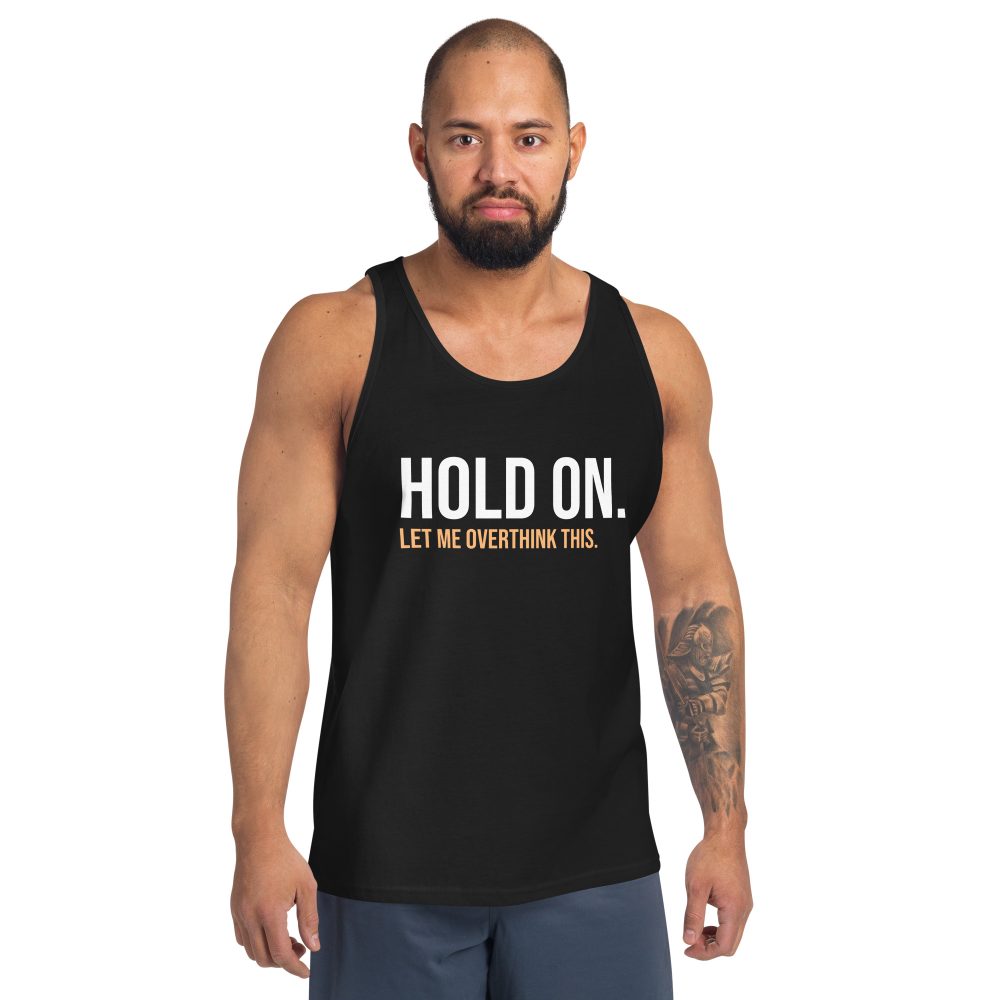 Hold On Let Me Overthink This Unisex Tank Top Vest