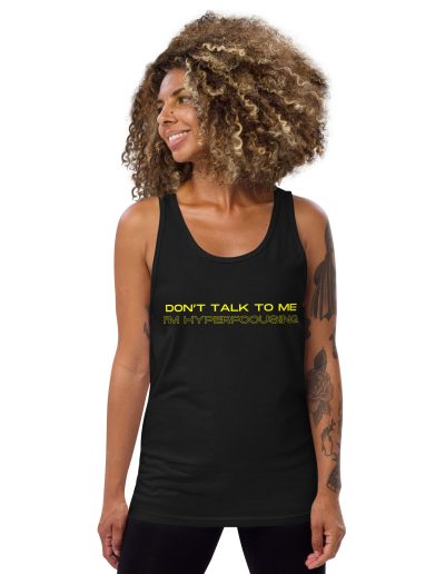 Don’t Talk To Me I’m Hyperfocusing Unisex Tank Top Vest