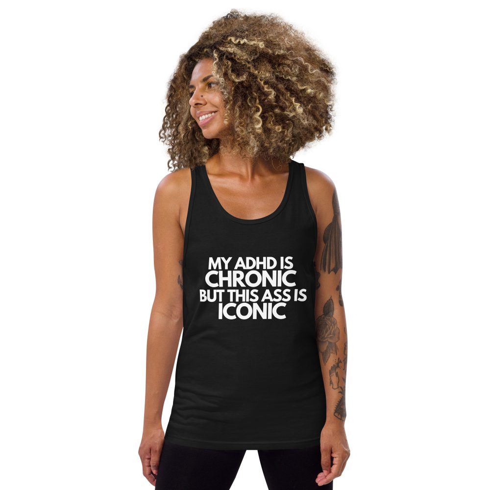 My ADHD Is Chronic But This Ass Is Iconic Unisex Tank Top Vest