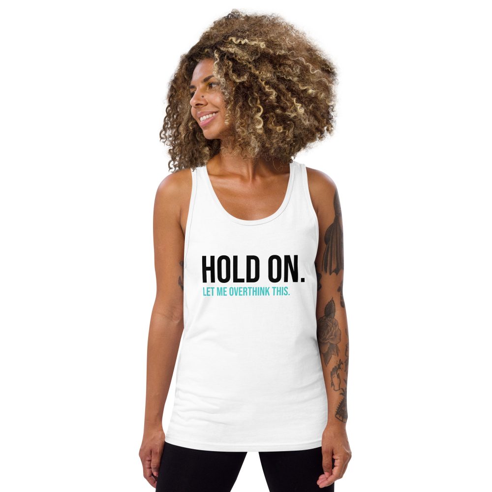 Hold On Let Me Overthink This Unisex Tank Top Vest